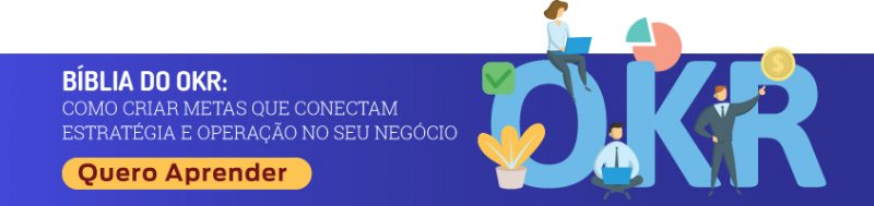 Material gratuito: Bíblia do OKR - Como criar metas que conectam estratégia e operação no seu negócio.